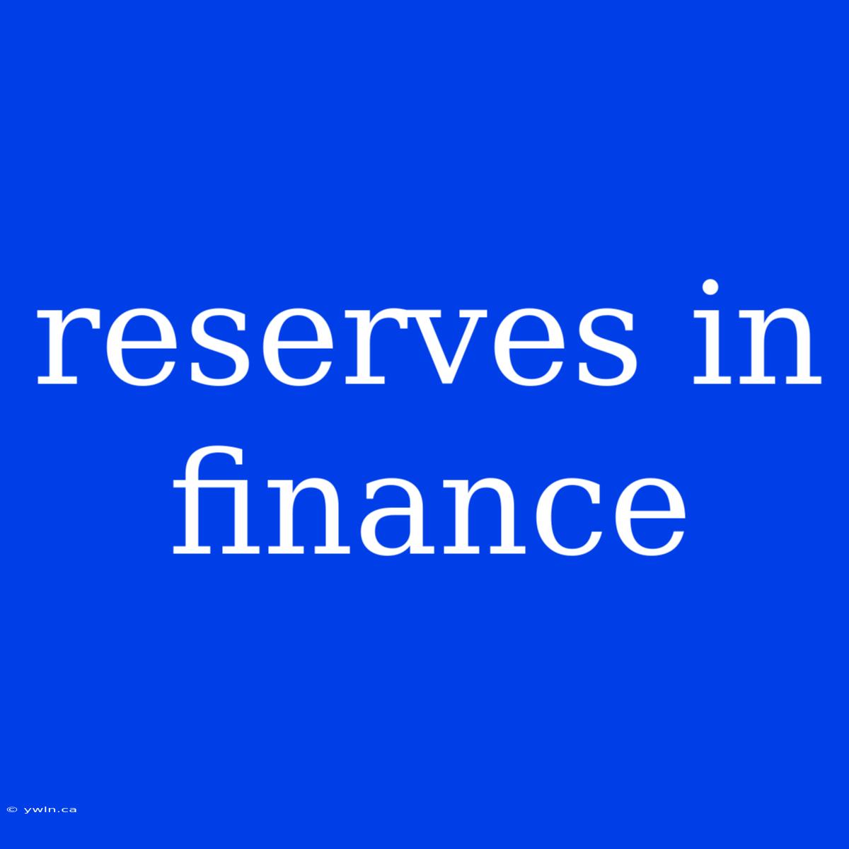 Reserves In Finance