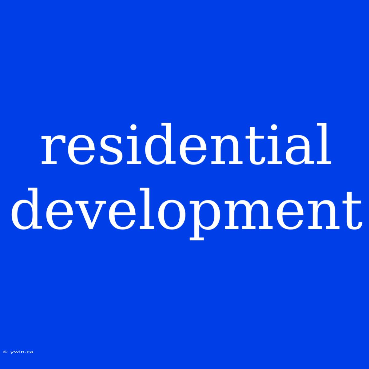 Residential Development