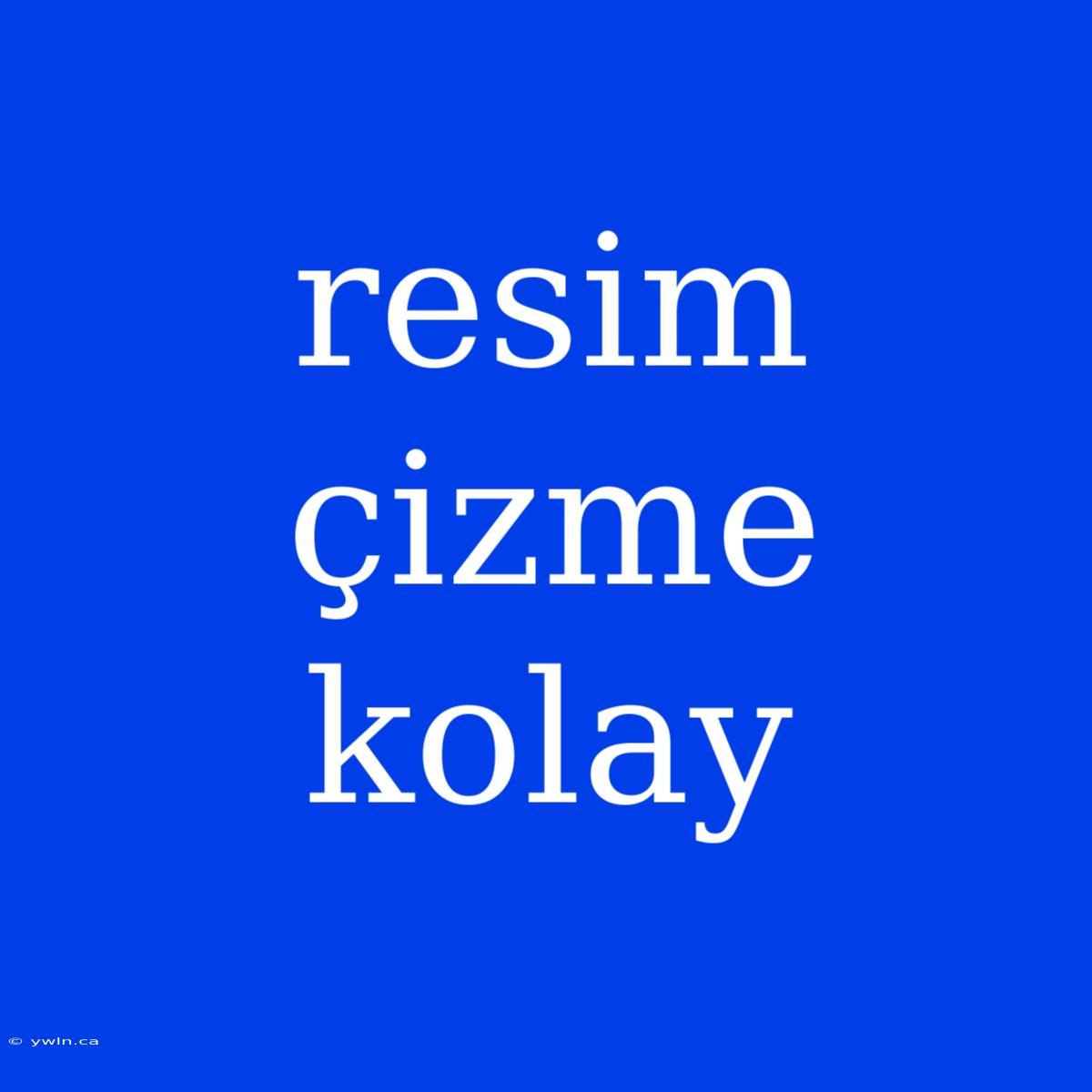 Resim Çizme Kolay