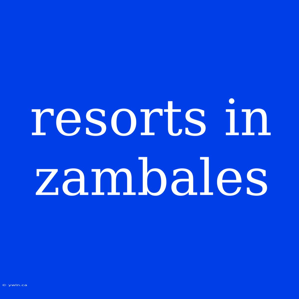 Resorts In Zambales