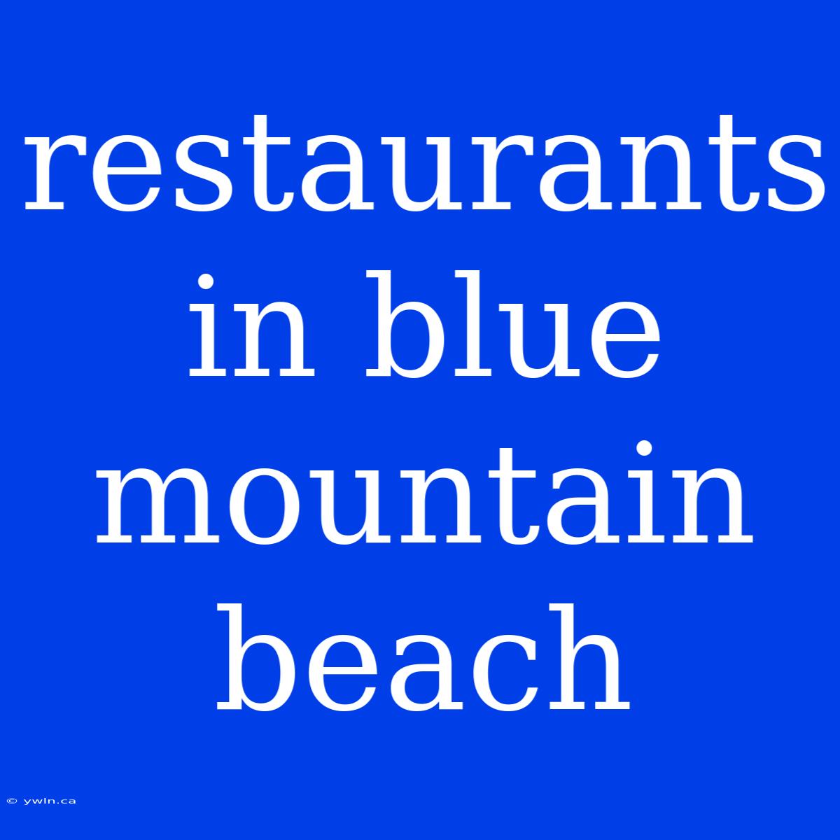 Restaurants In Blue Mountain Beach