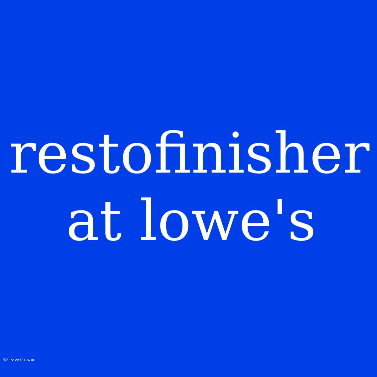 Restofinisher At Lowe's