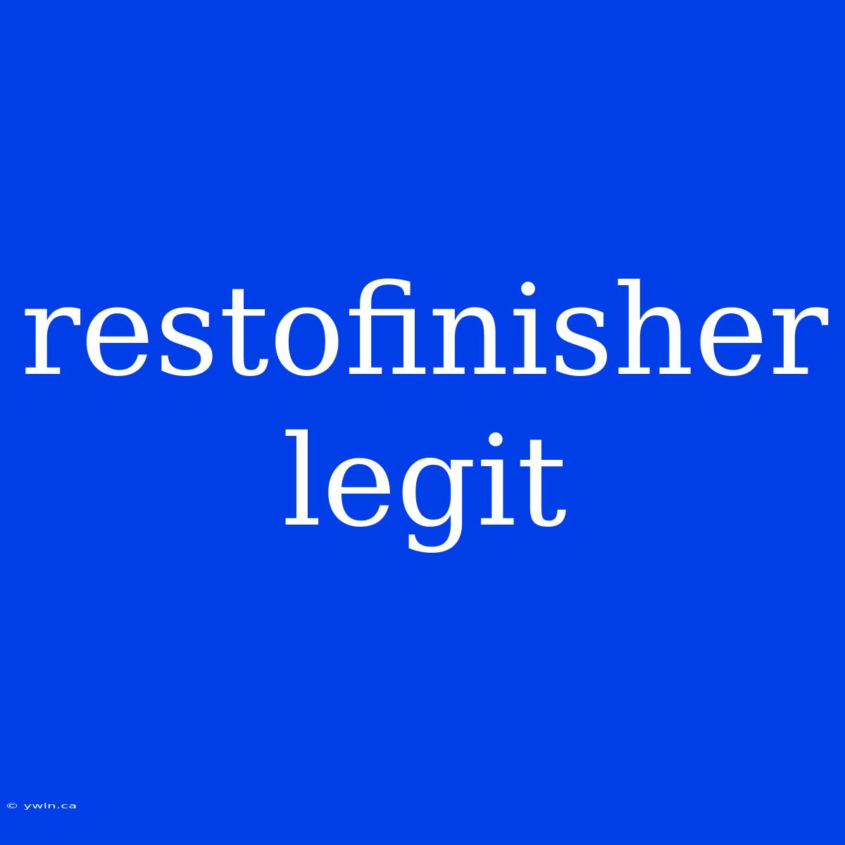 Restofinisher Legit