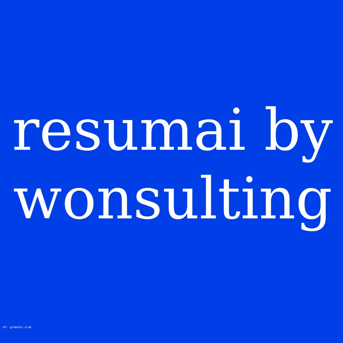 Resumai By Wonsulting