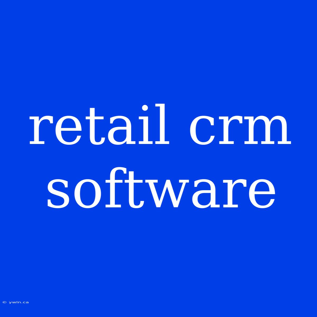 Retail Crm Software