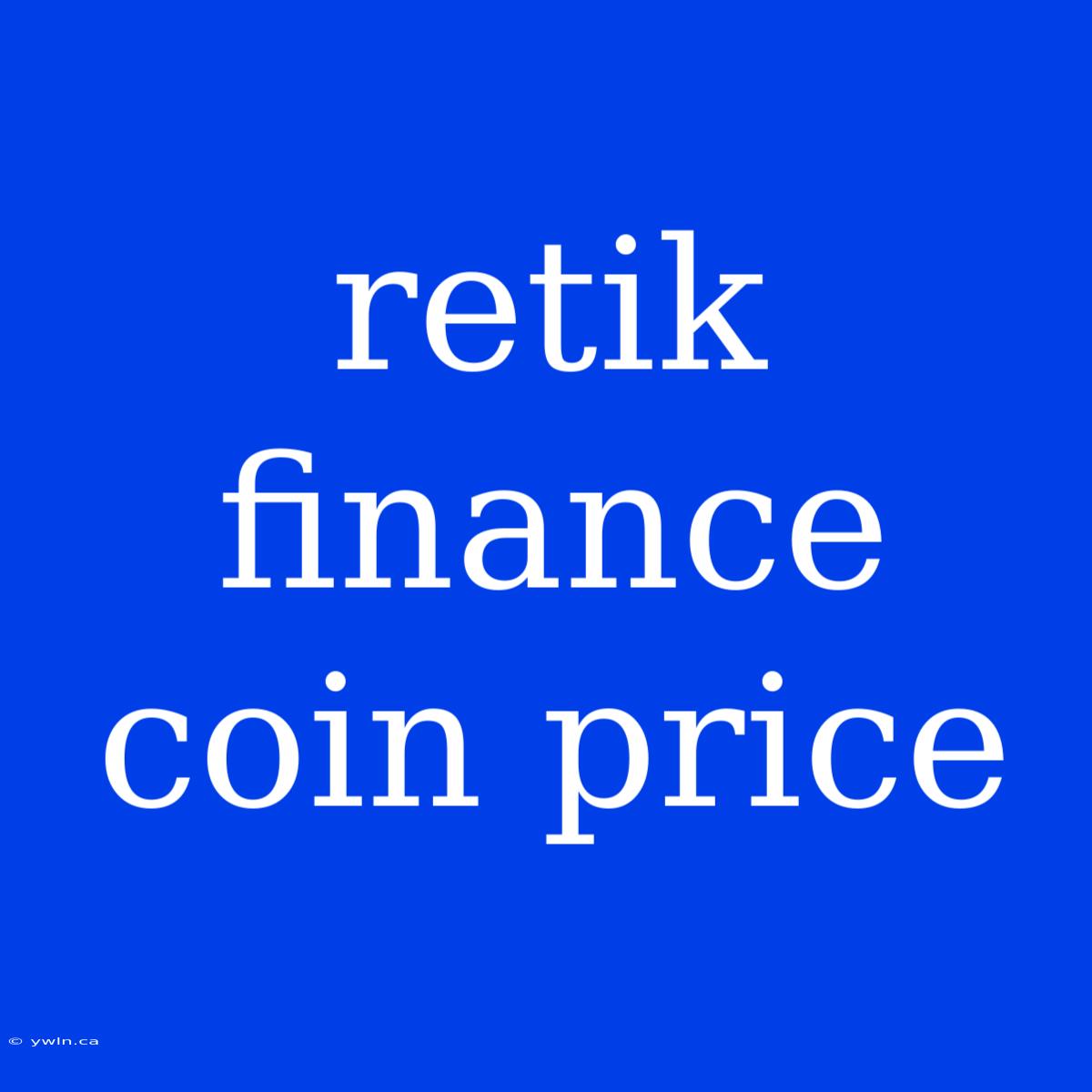 Retik Finance Coin Price