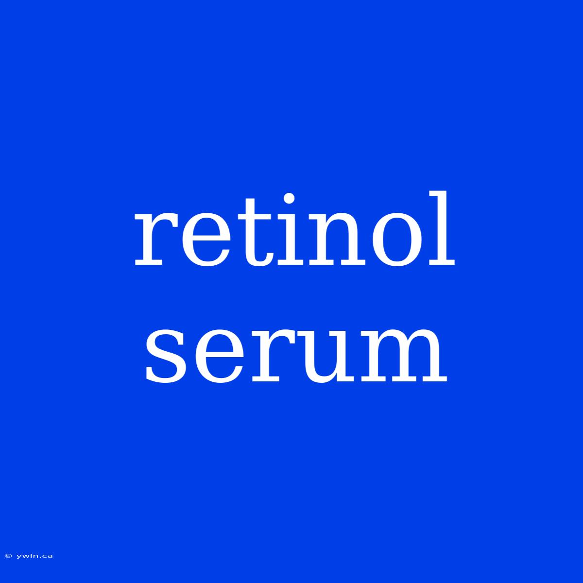 Retinol Serum