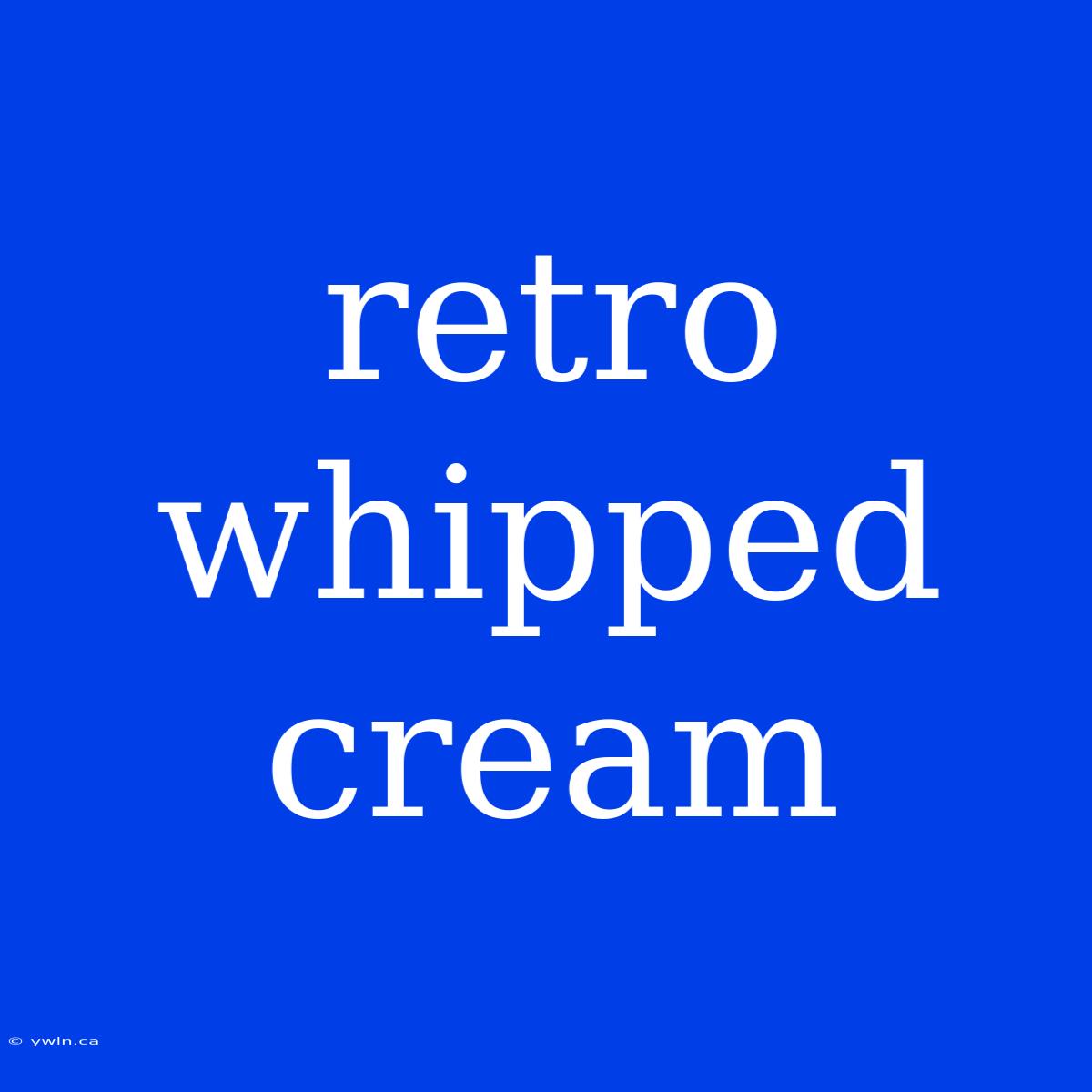 Retro Whipped Cream