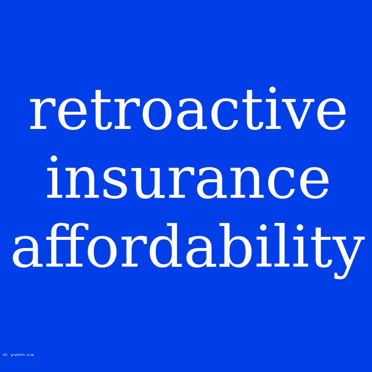 Retroactive Insurance Affordability