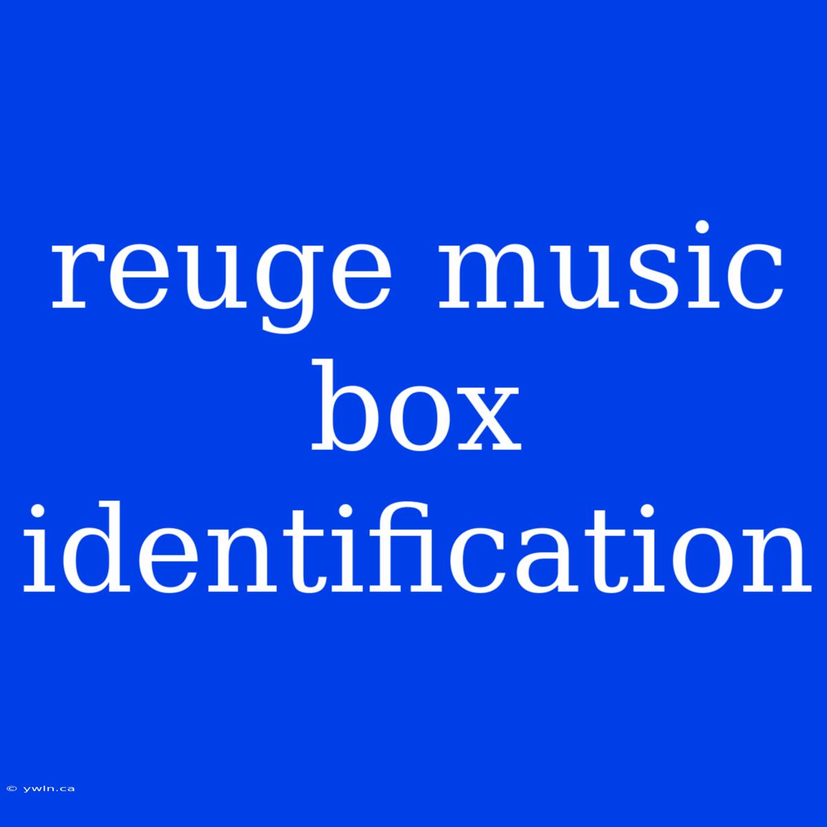 Reuge Music Box Identification