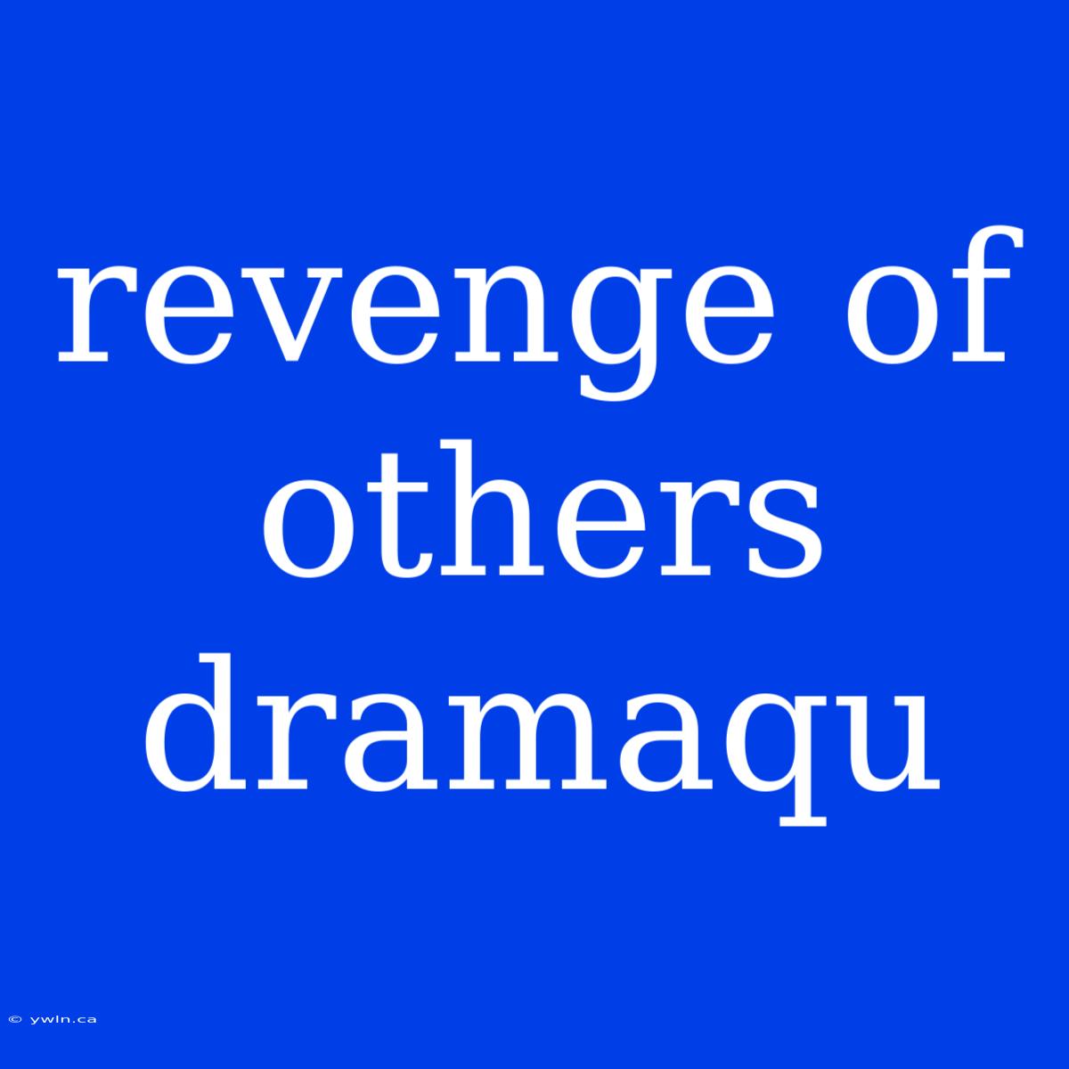 Revenge Of Others Dramaqu