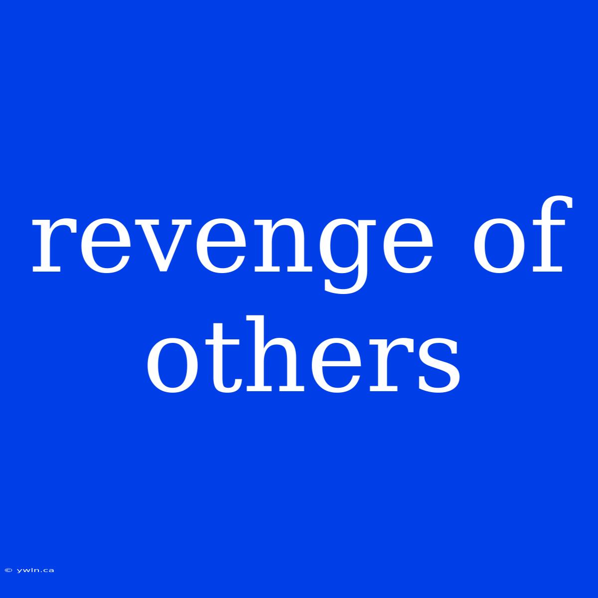 Revenge Of Others