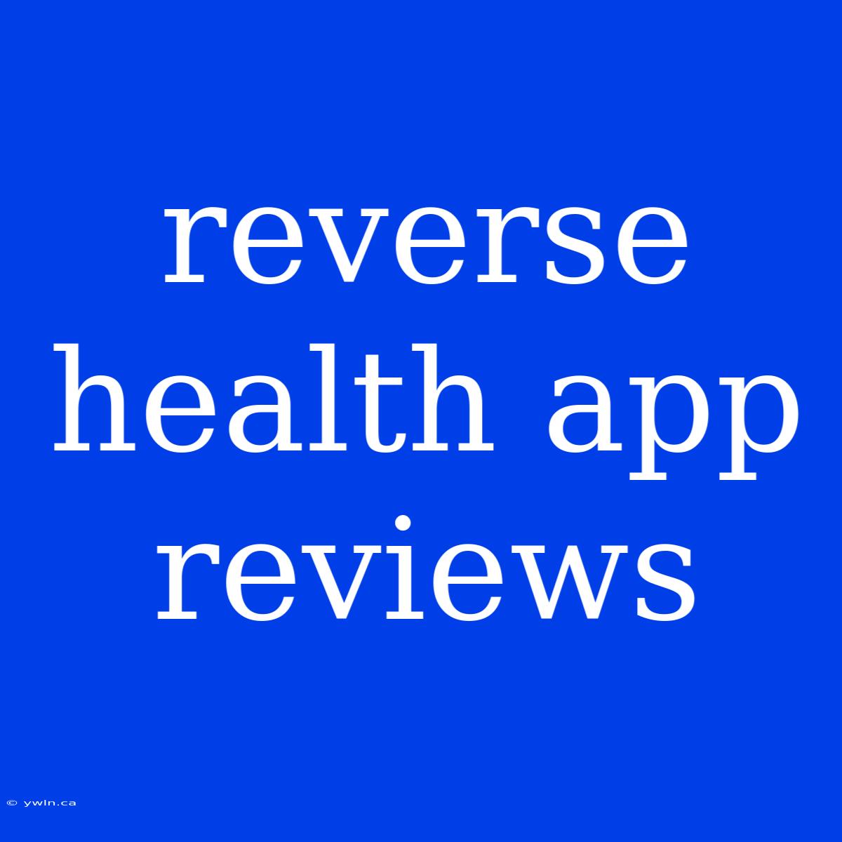 Reverse Health App Reviews