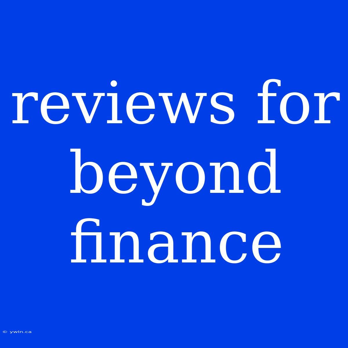 Reviews For Beyond Finance