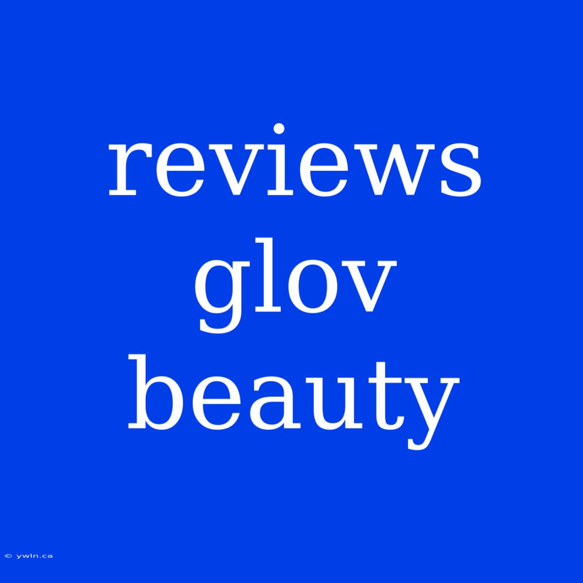 Reviews Glov Beauty