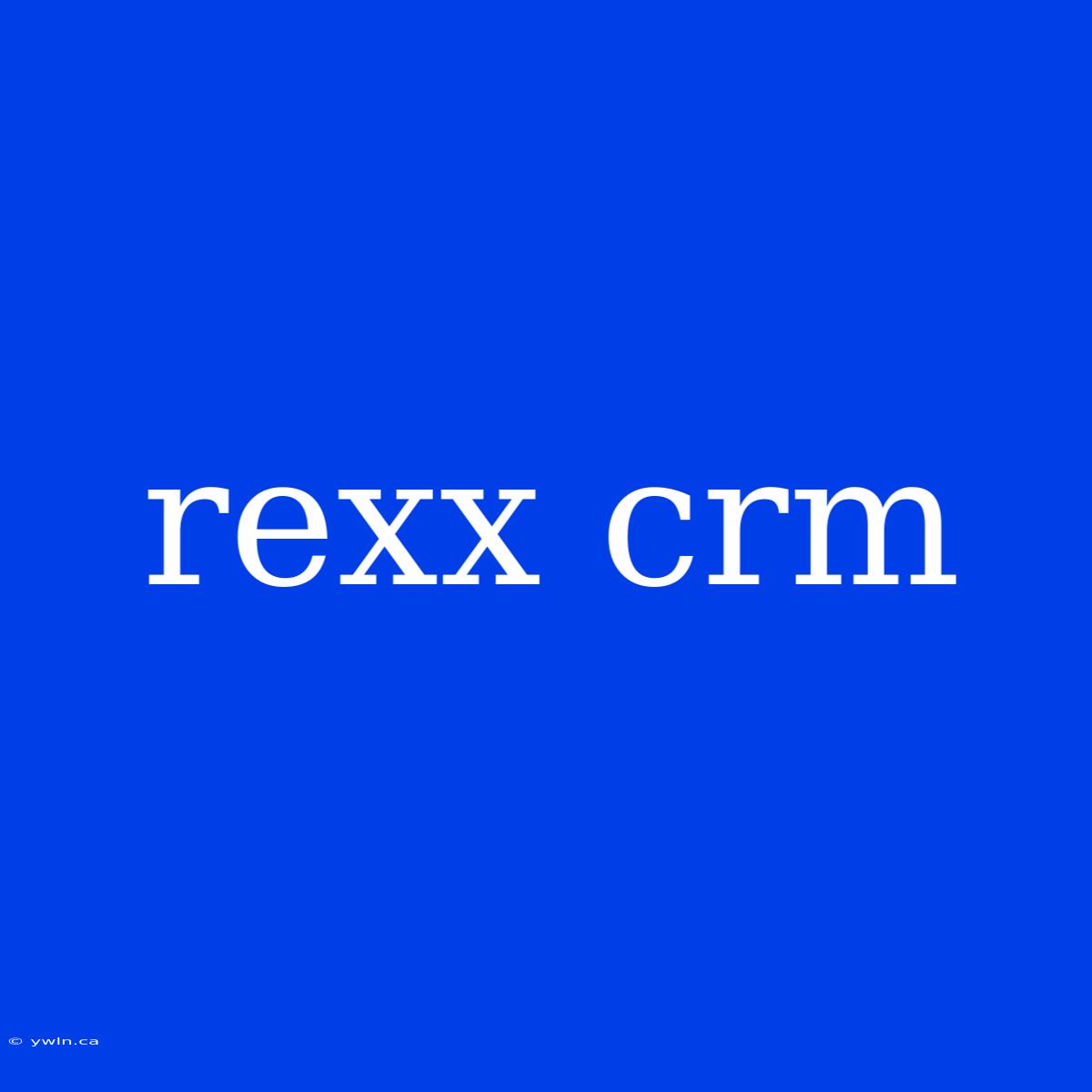 Rexx Crm