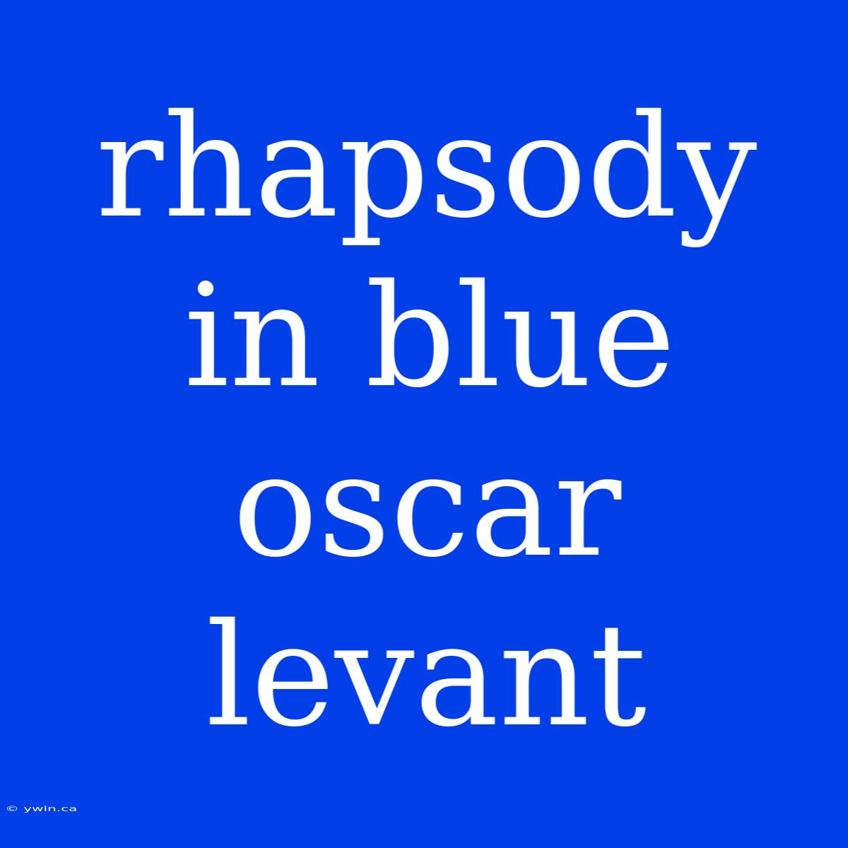 Rhapsody In Blue Oscar Levant