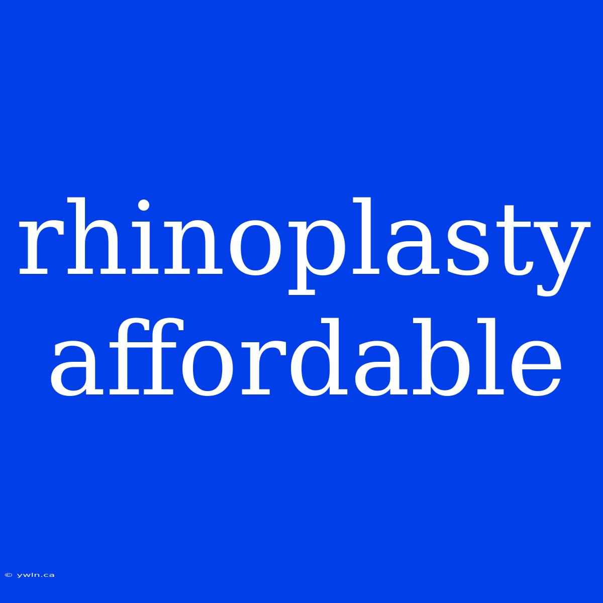 Rhinoplasty Affordable