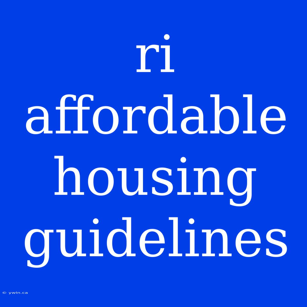 Ri Affordable Housing Guidelines