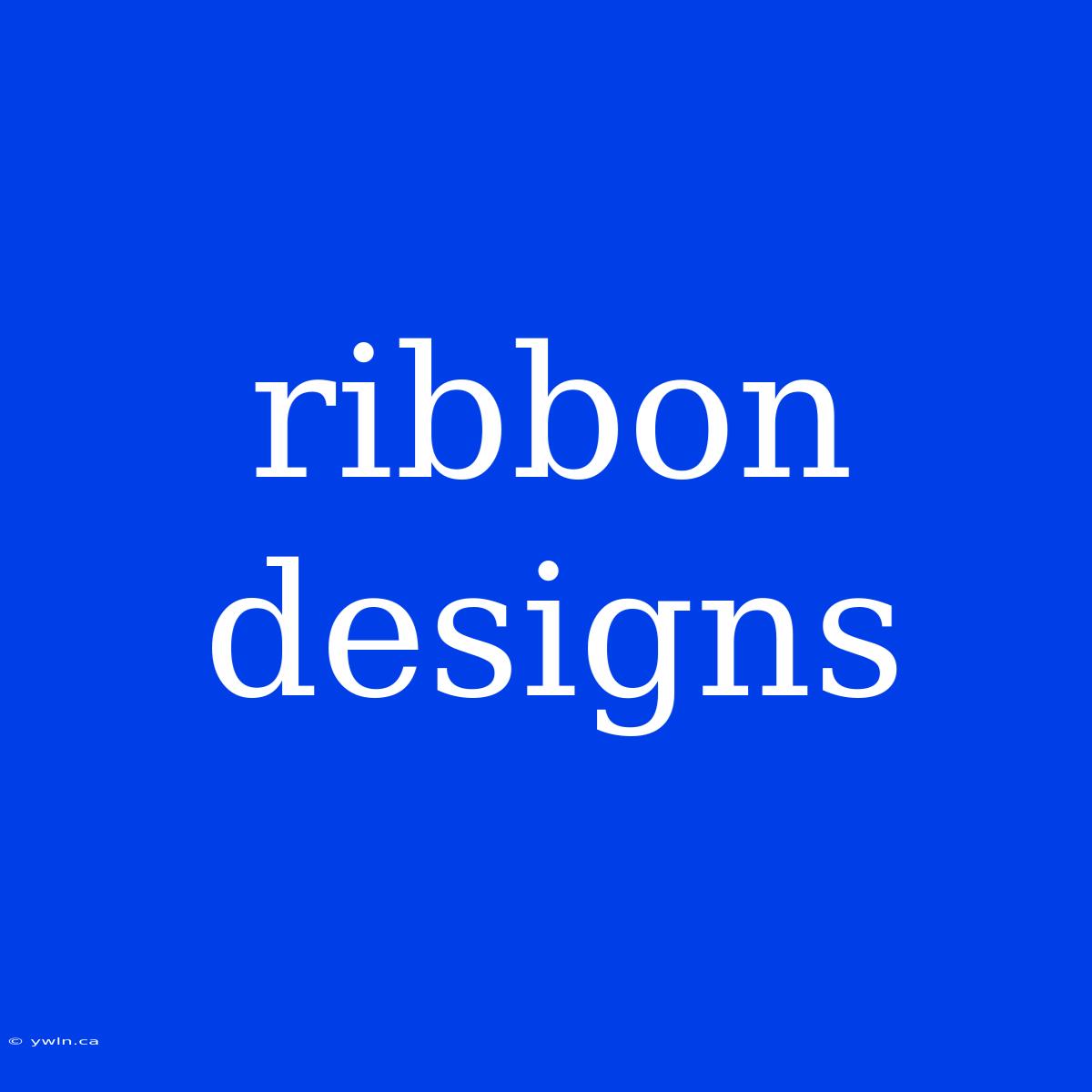 Ribbon Designs