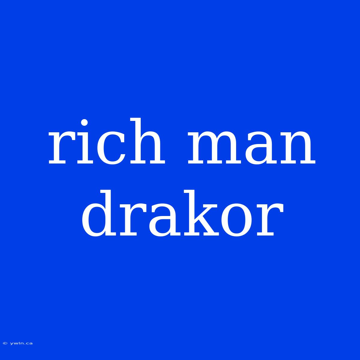 Rich Man Drakor