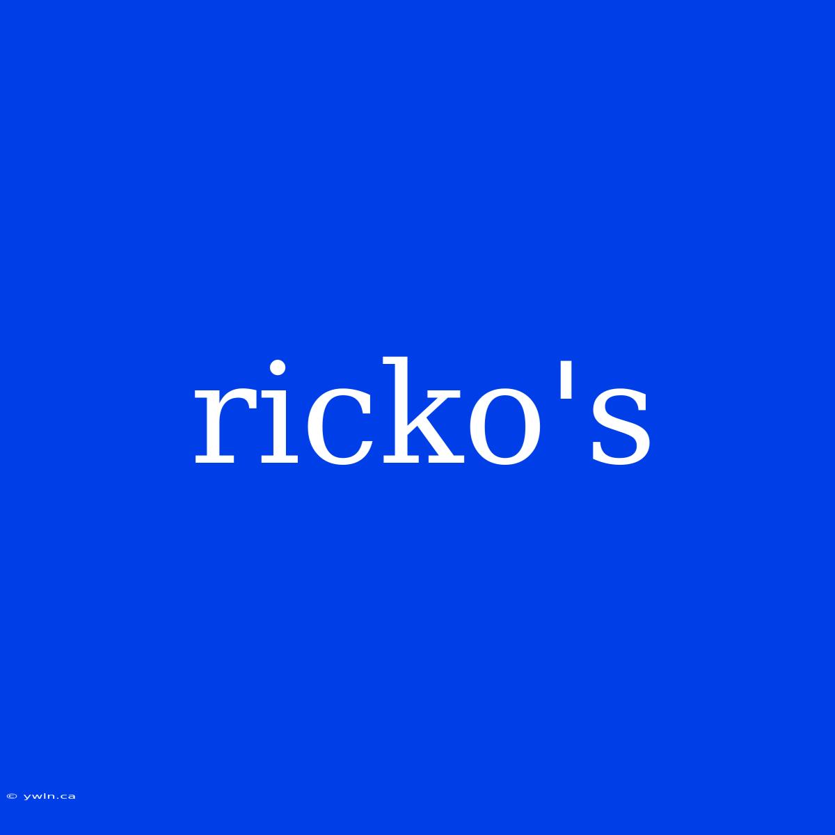 Ricko's