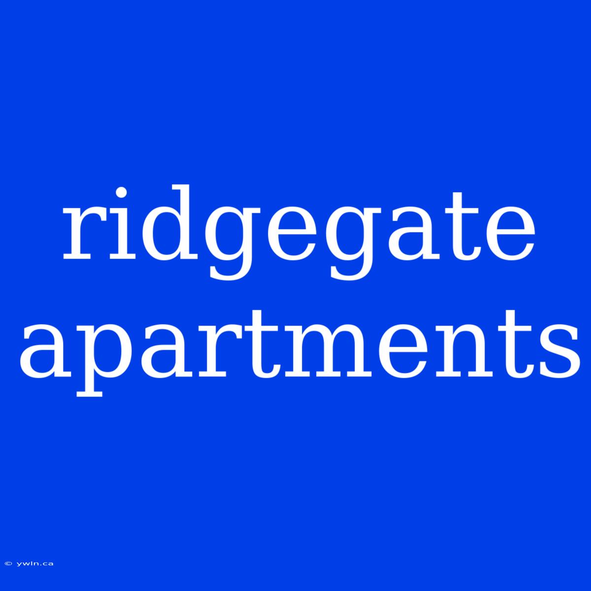 Ridgegate Apartments