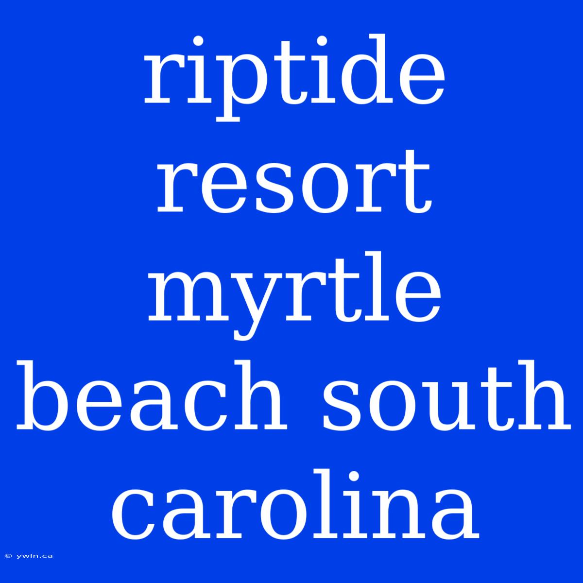 Riptide Resort Myrtle Beach South Carolina