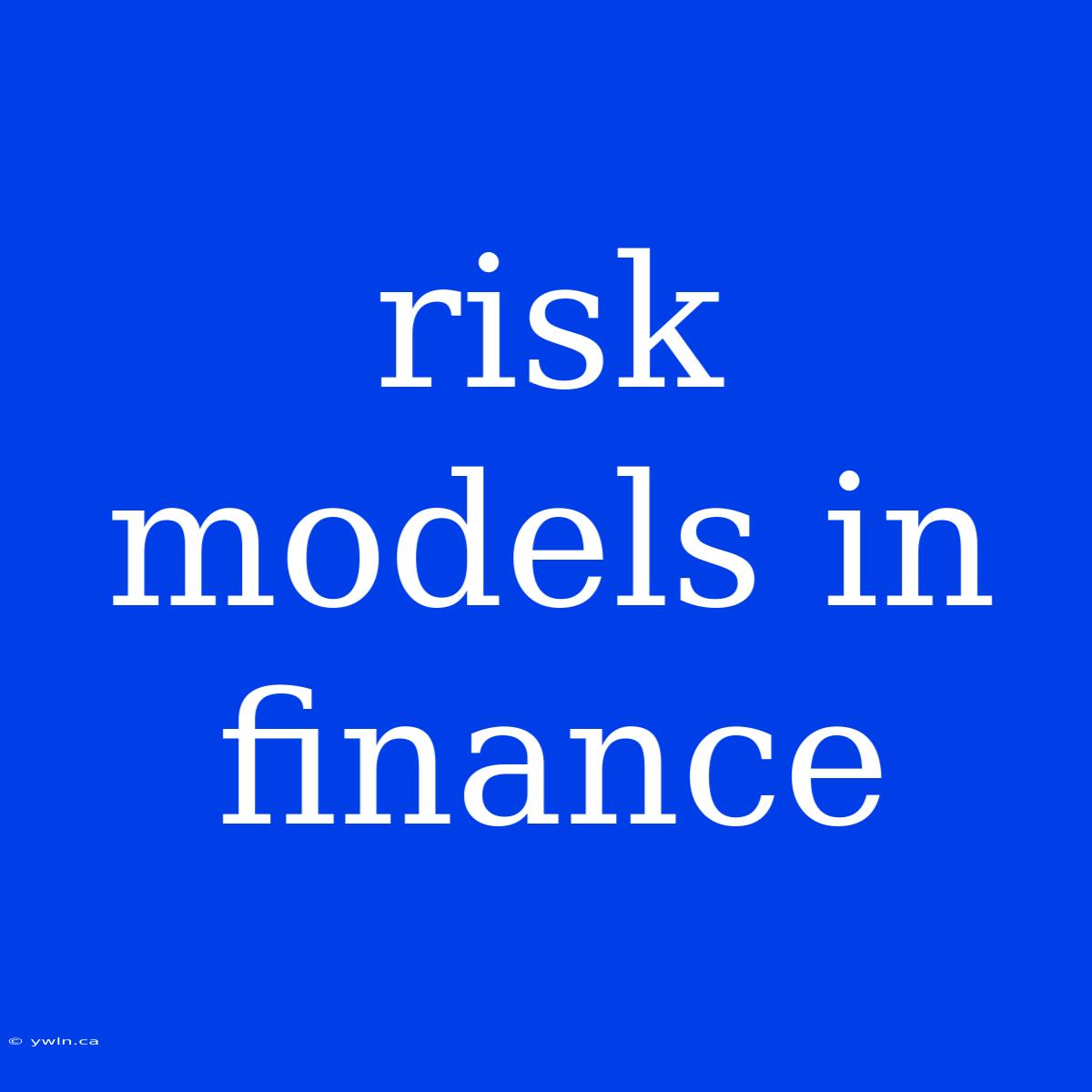 Risk Models In Finance