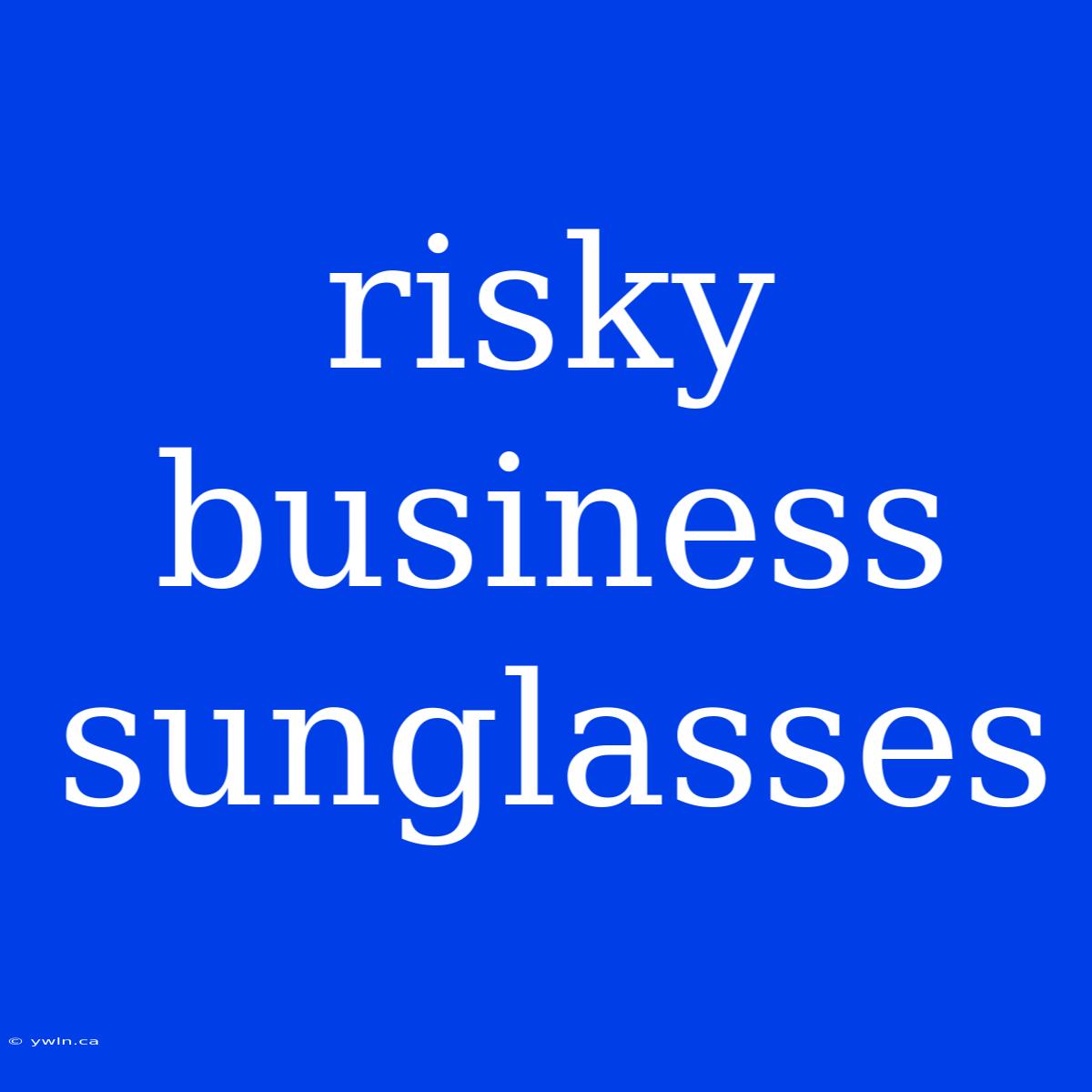 Risky Business Sunglasses