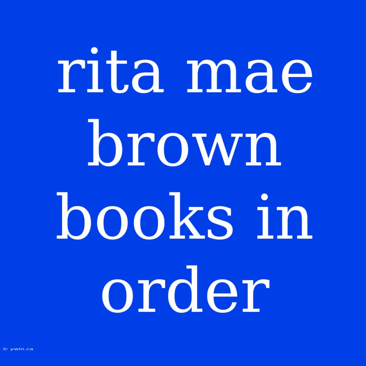 Rita Mae Brown Books In Order