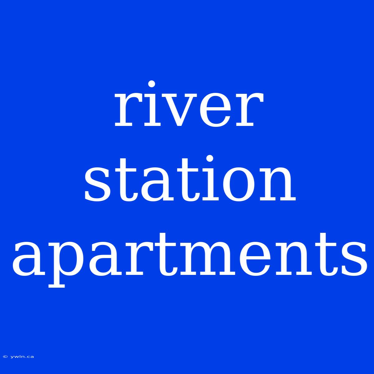 River Station Apartments