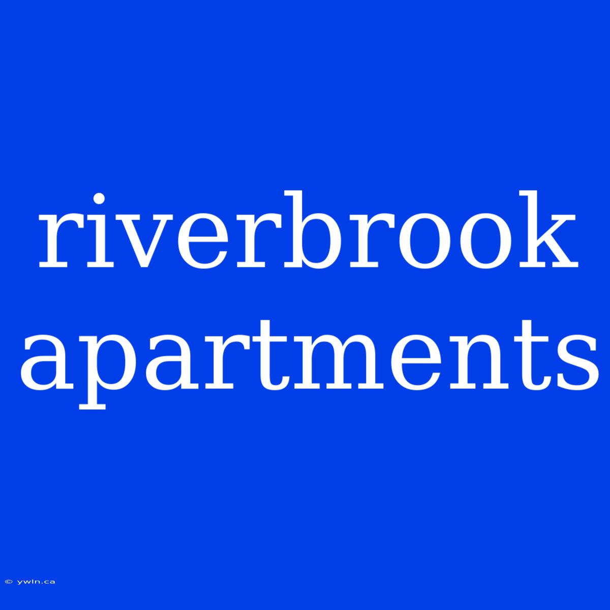 Riverbrook Apartments