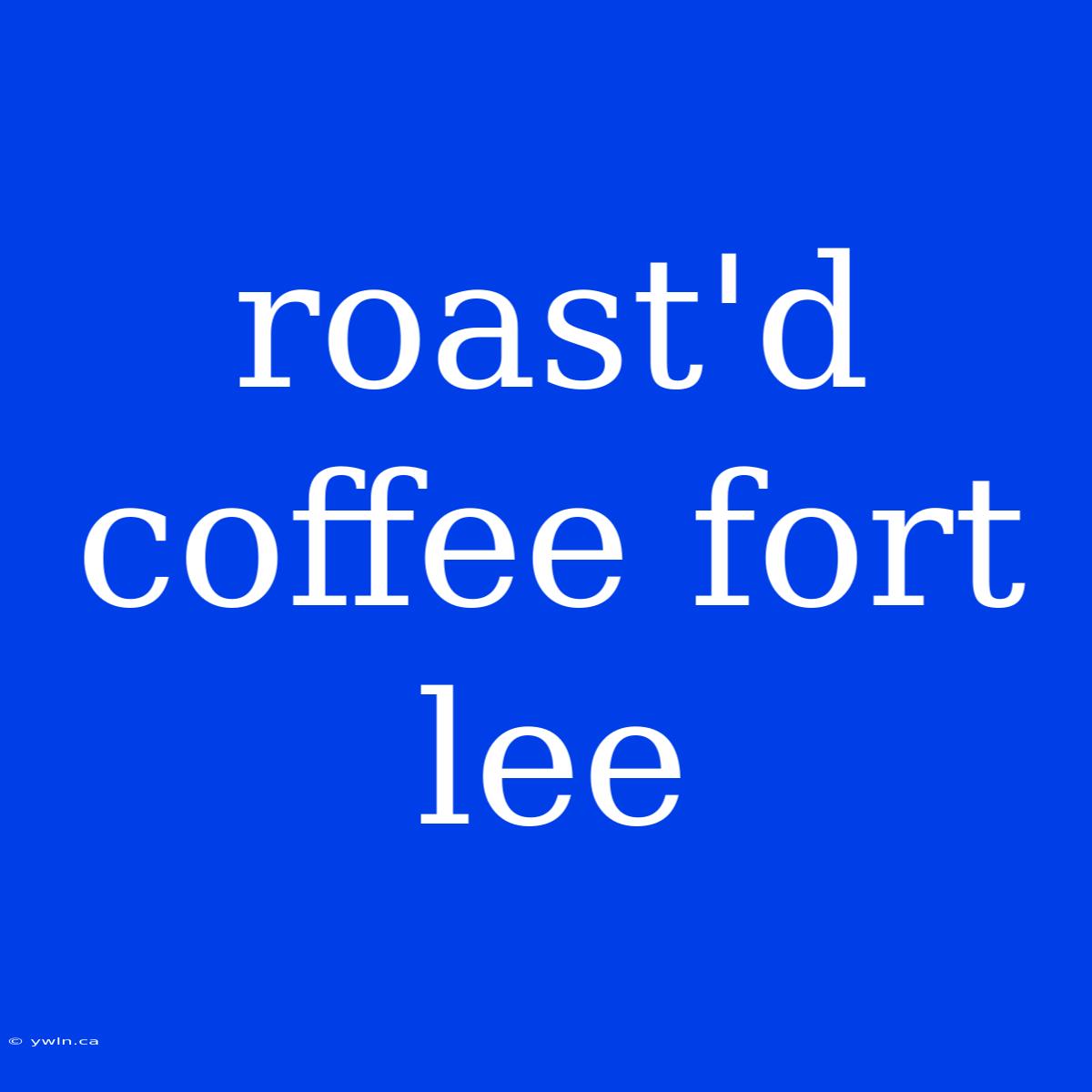 Roast'd Coffee Fort Lee