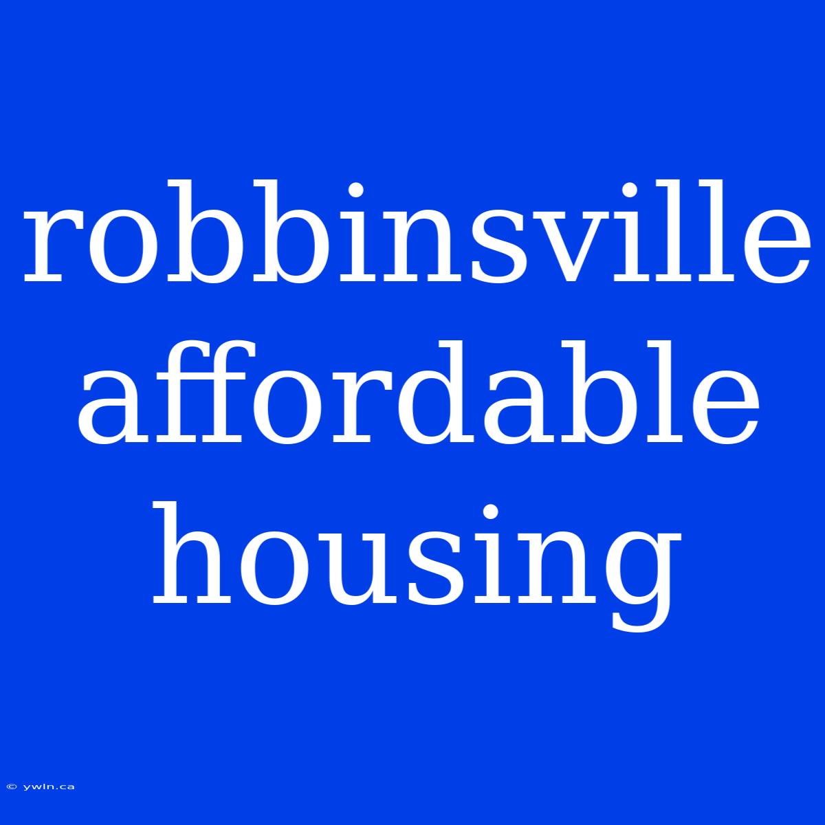 Robbinsville Affordable Housing