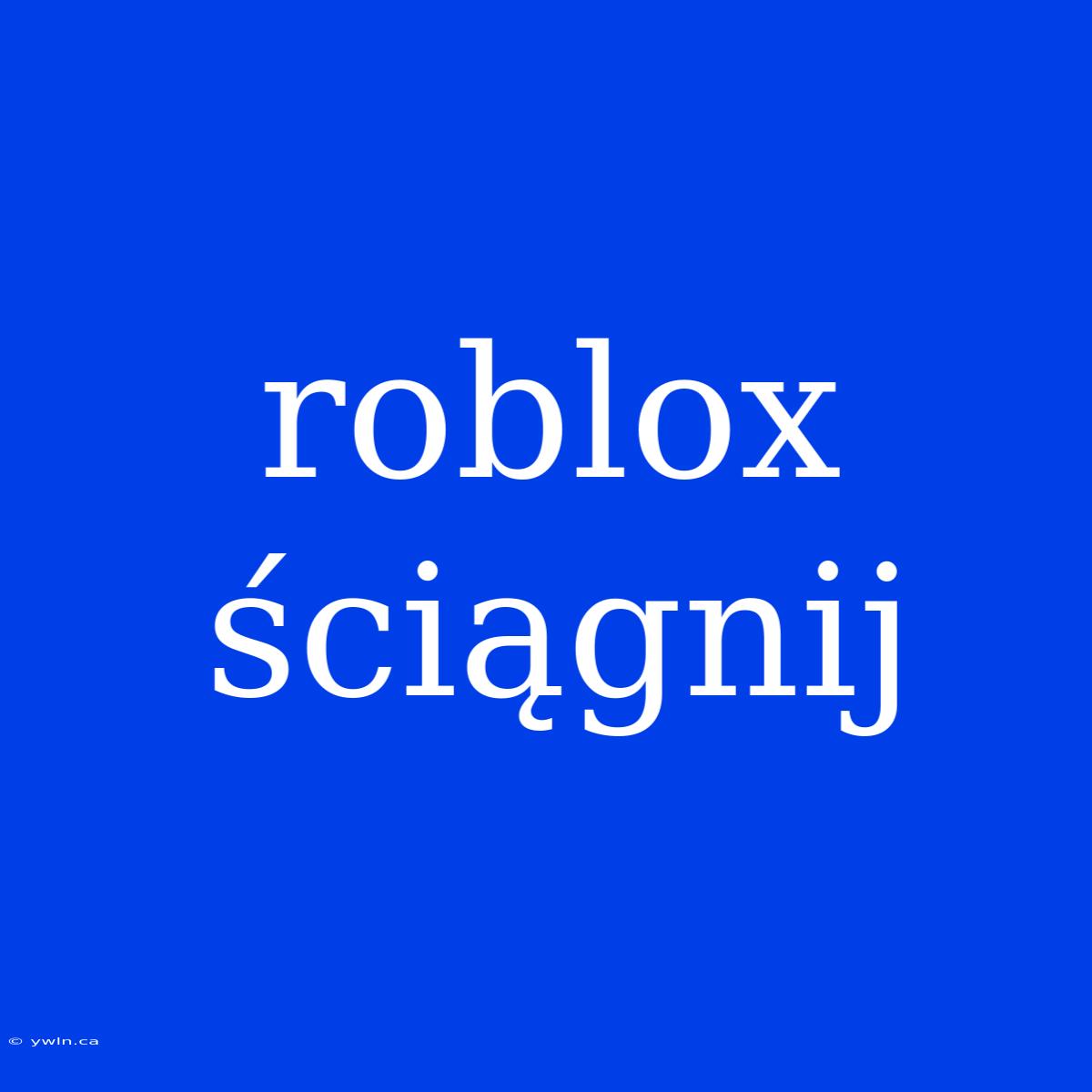 Roblox Ściągnij