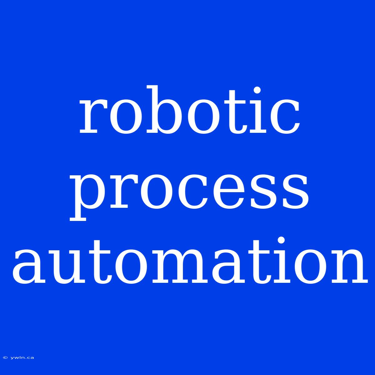 Robotic Process Automation