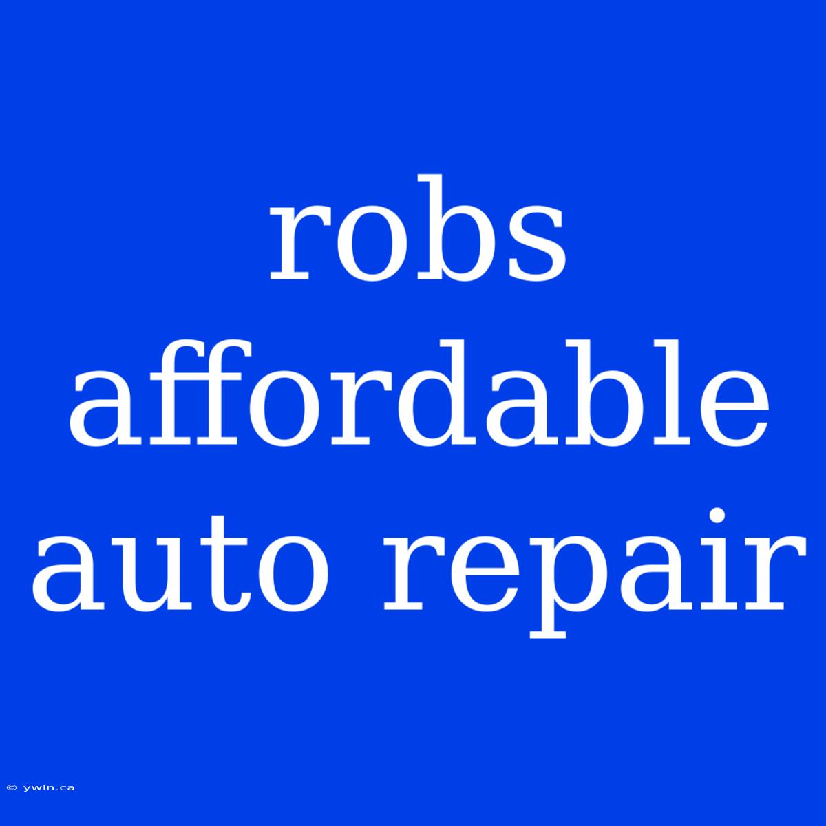 Robs Affordable Auto Repair