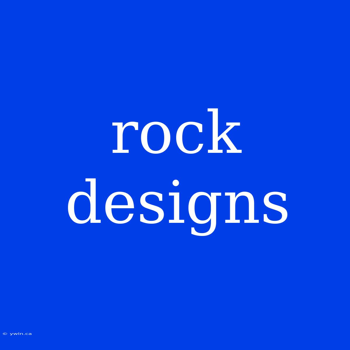 Rock Designs