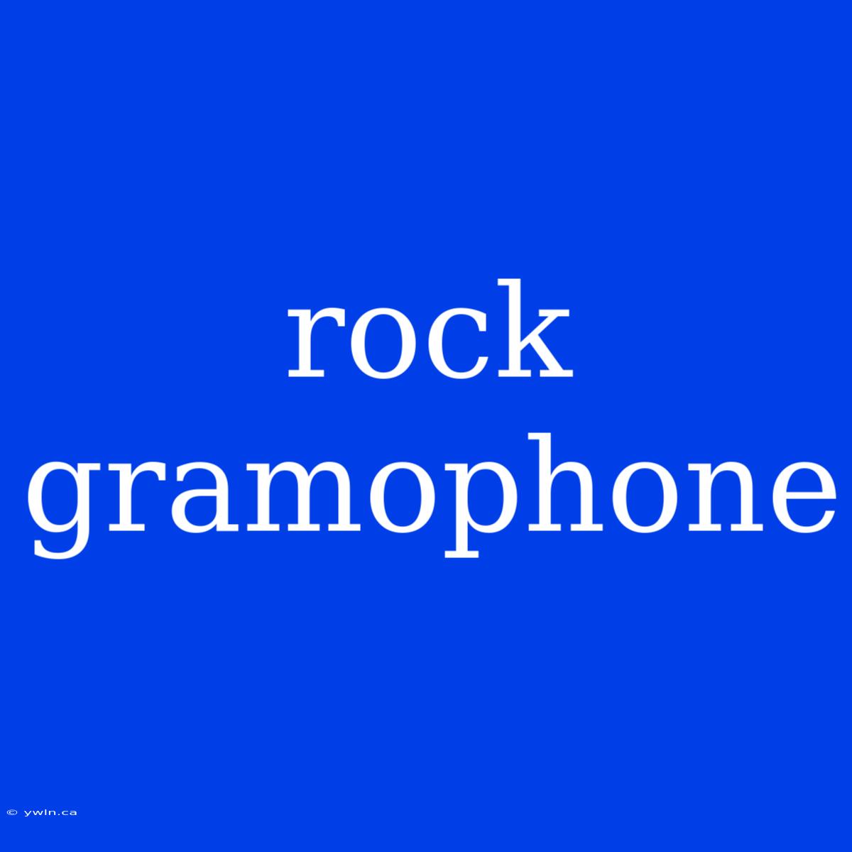 Rock Gramophone