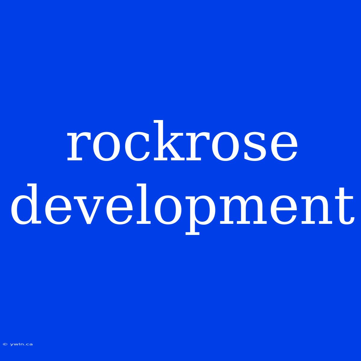 Rockrose Development