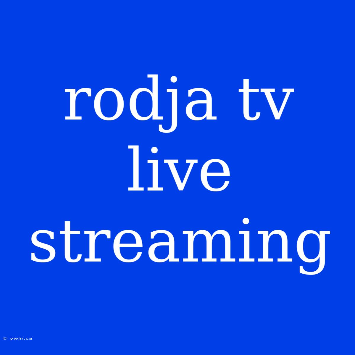 Rodja Tv Live Streaming