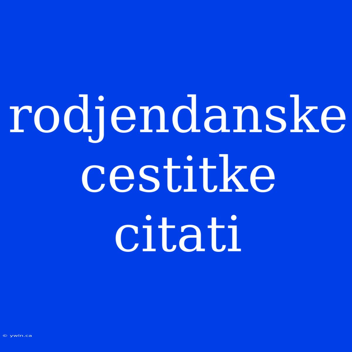 Rodjendanske Cestitke Citati