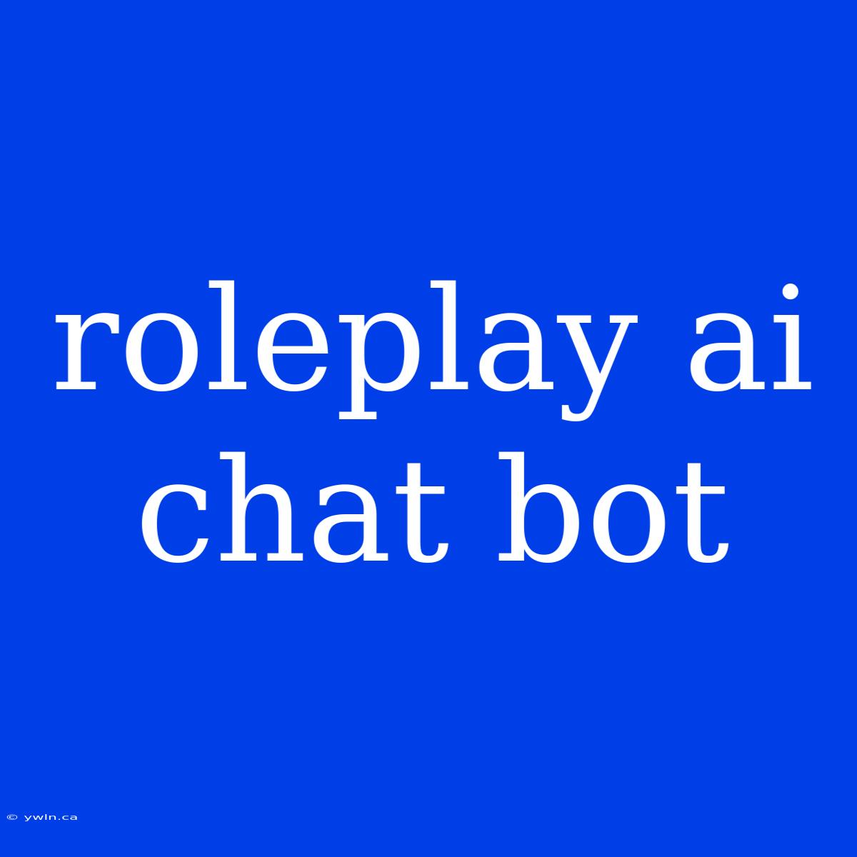 Roleplay Ai Chat Bot