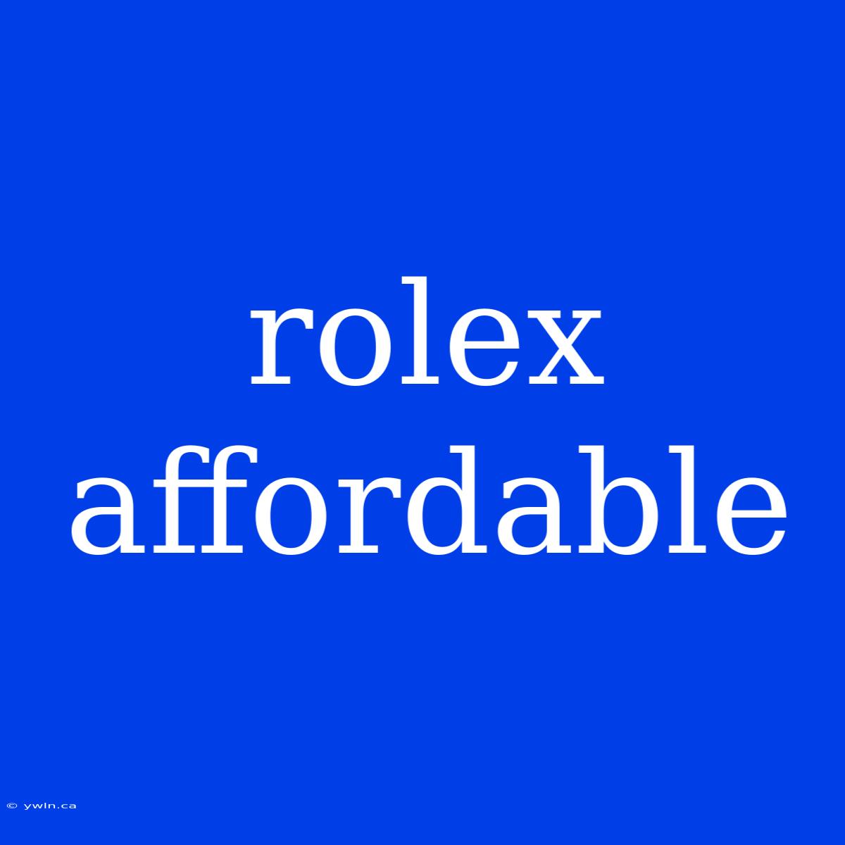 Rolex Affordable