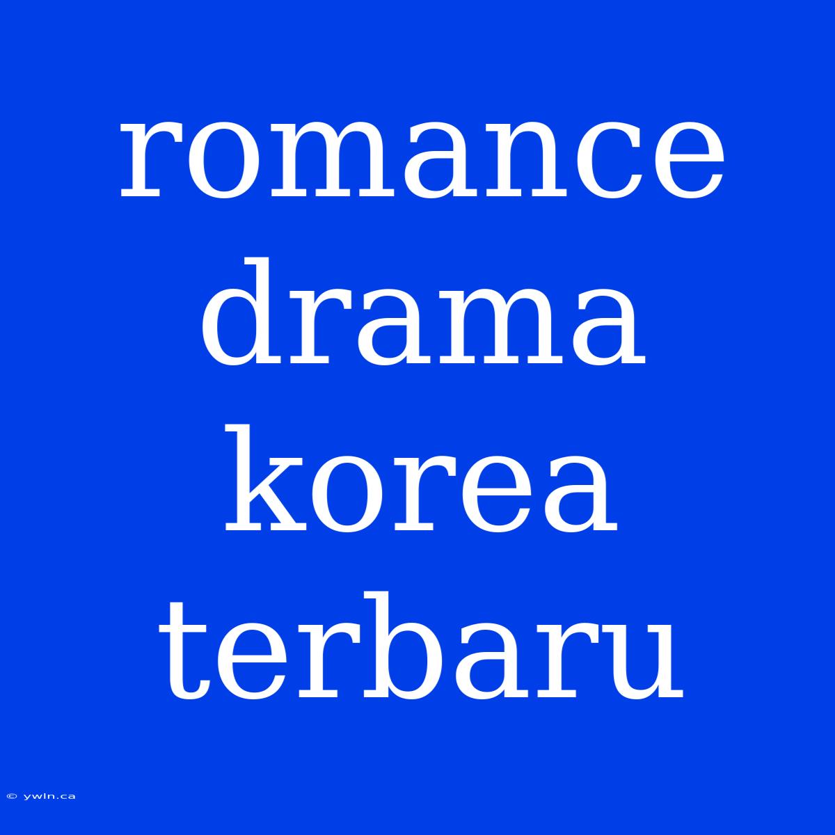 Romance Drama Korea Terbaru