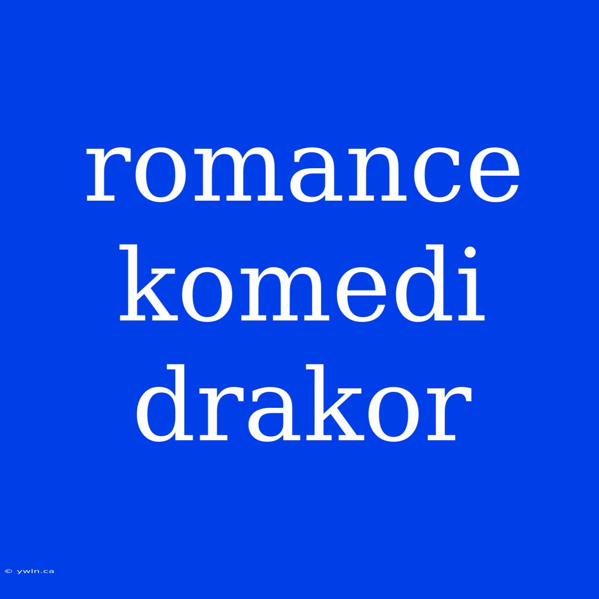 Romance Komedi Drakor