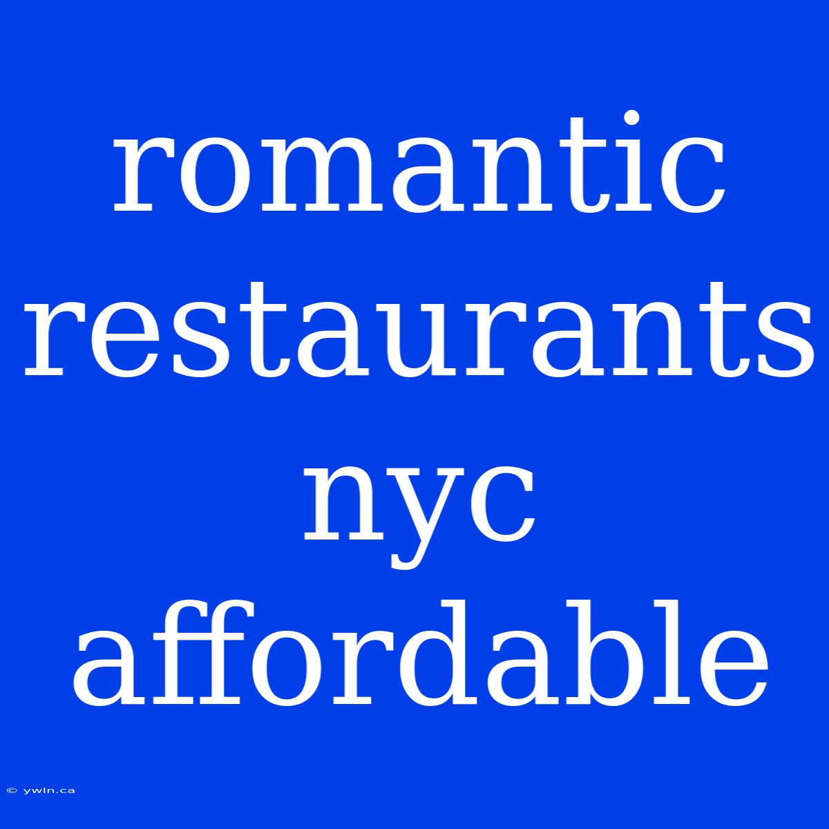 Romantic Restaurants Nyc Affordable