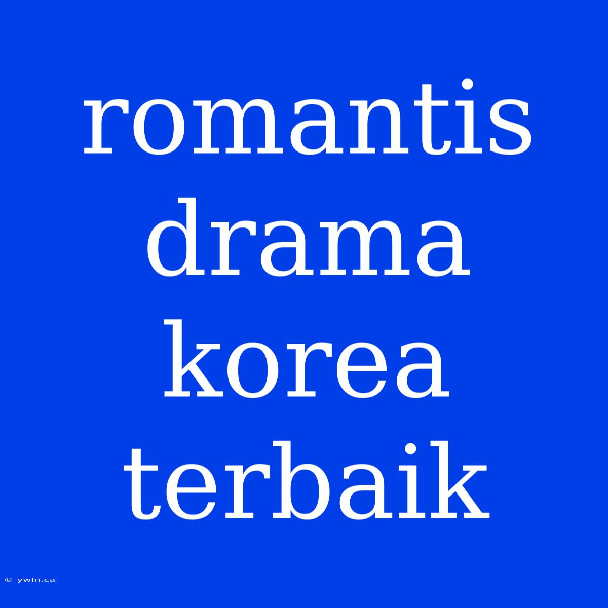 Romantis Drama Korea Terbaik