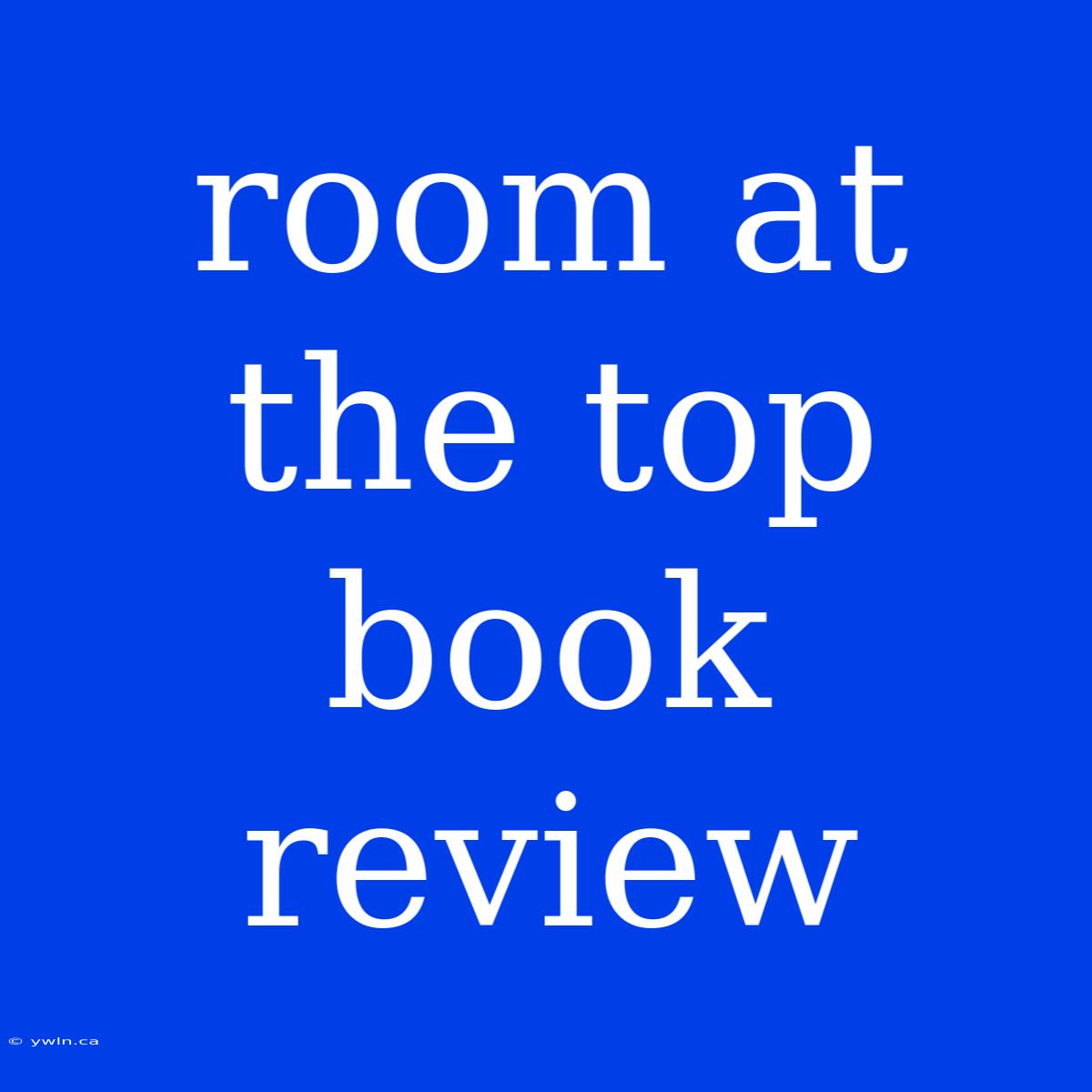 Room At The Top Book Review